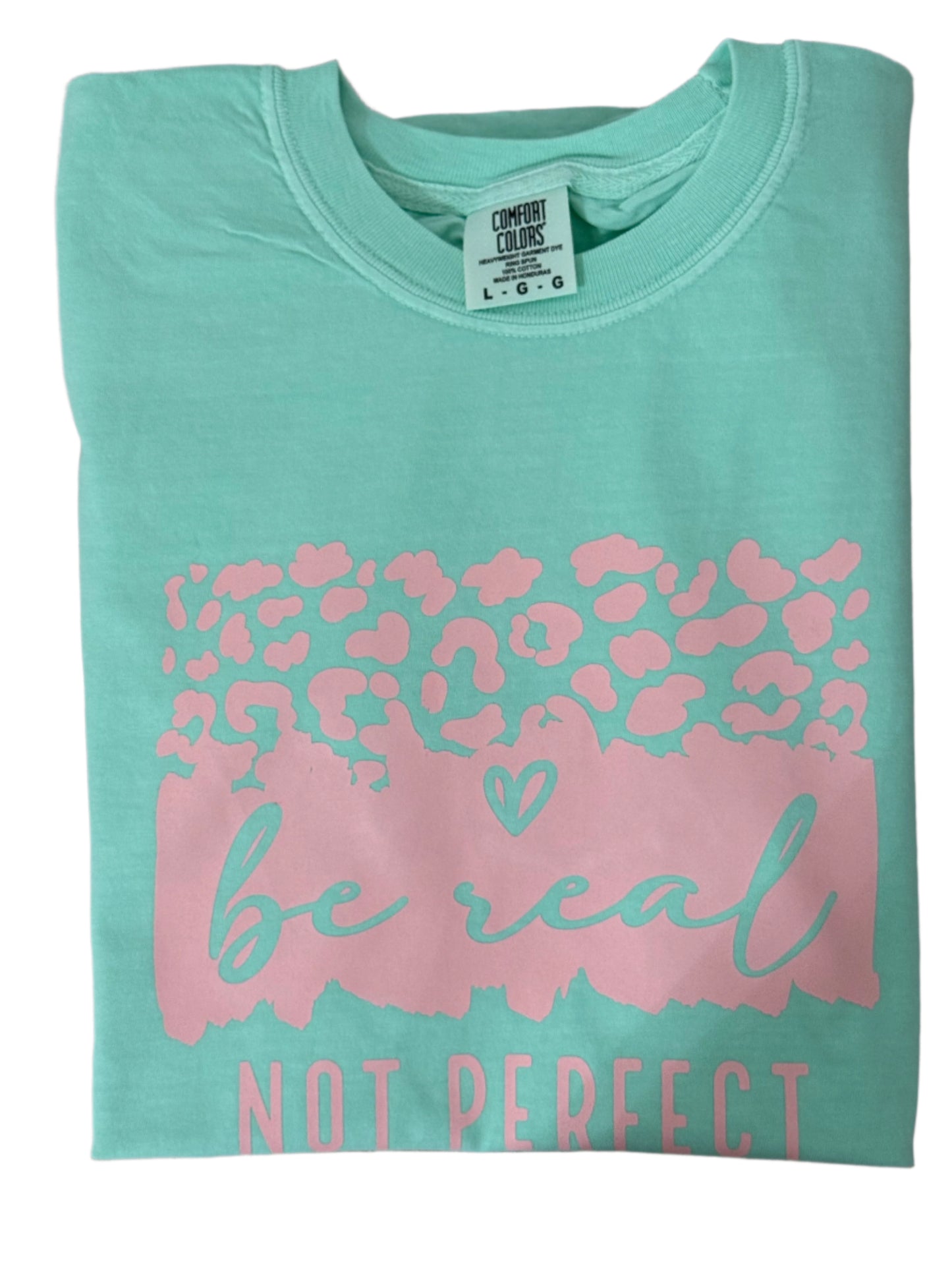 Be Real Not Perfect I Graphic Tee