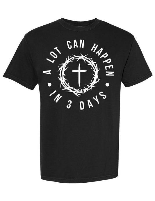 A Lot Can Happen in 3 Days - Glam Faith Tee